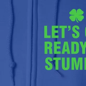 Let’S Get Ready To Stumble Gift Full Zip Hoodie