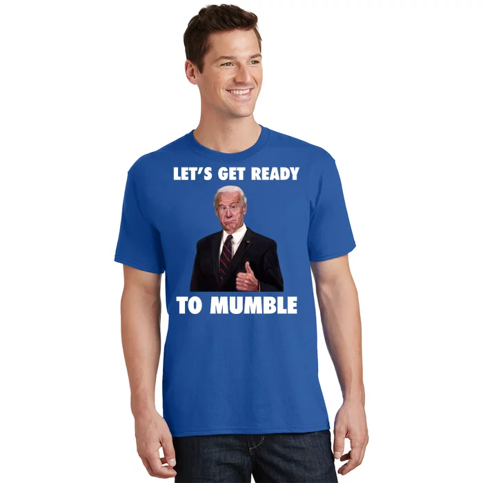 Lets Get Ready To Mumble Joe Biden Funny T-Shirt