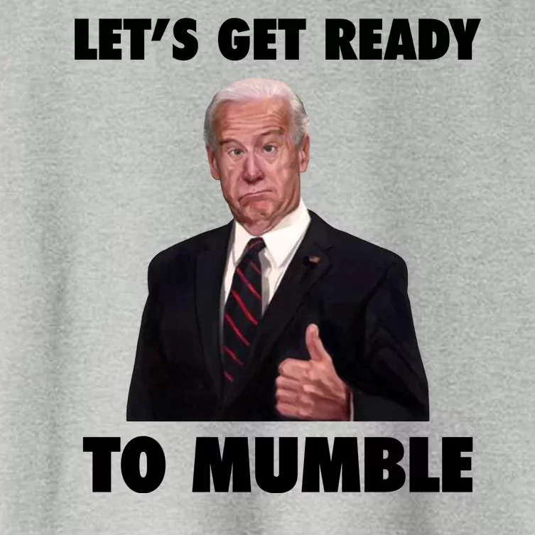 Lets Get Ready To Mumble Joe Biden Funny Women's Crop Top Tee