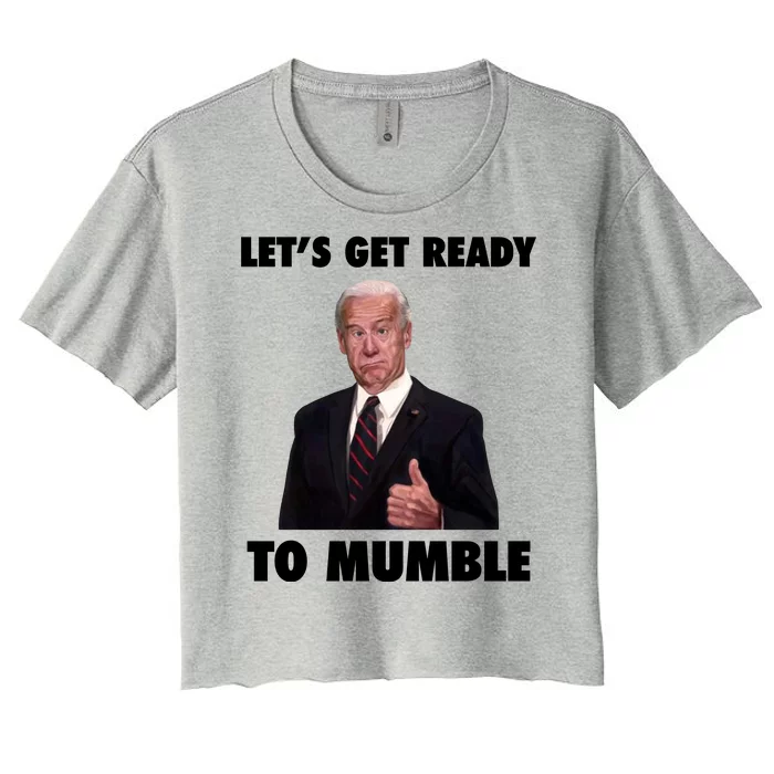 Lets Get Ready To Mumble Joe Biden Funny Women's Crop Top Tee