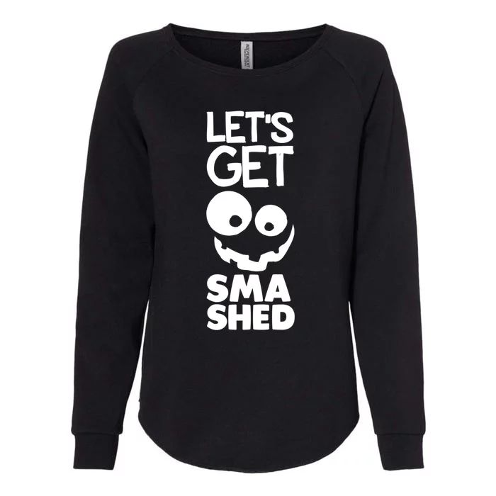 LetS Get Smashed Halloween Gift Womens California Wash Sweatshirt