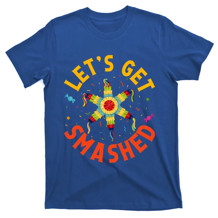 LetS Get Smashed Cinco De Mayo Meaningful Gift T-Shirt