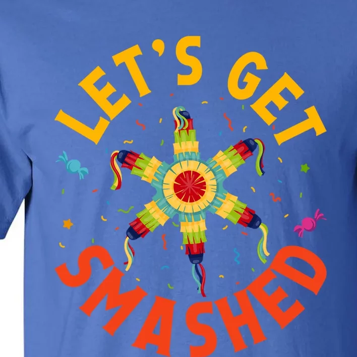 LetS Get Smashed Cinco De Mayo Meaningful Gift Tall T-Shirt