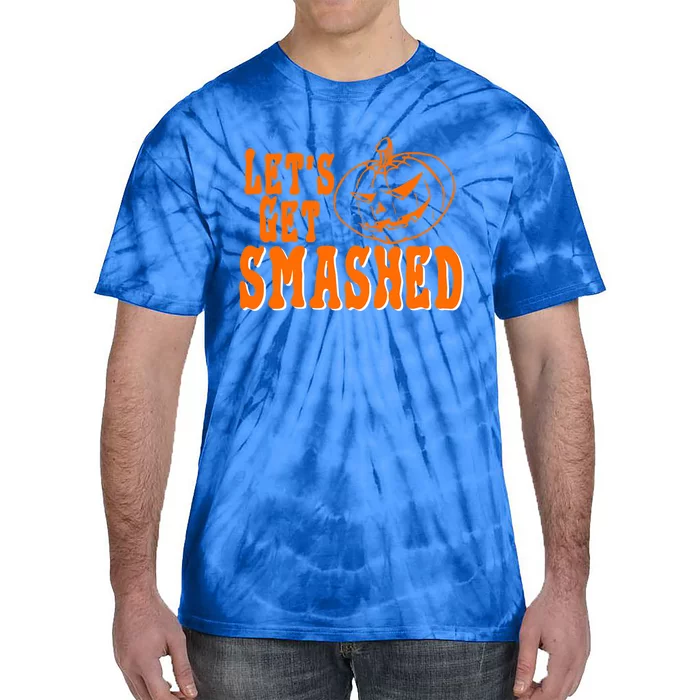 LetS Get Smashed Halloween Meaningful Gift Tie-Dye T-Shirt