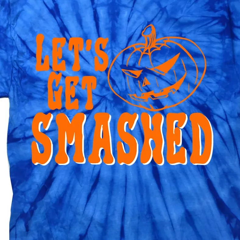 LetS Get Smashed Halloween Meaningful Gift Tie-Dye T-Shirt