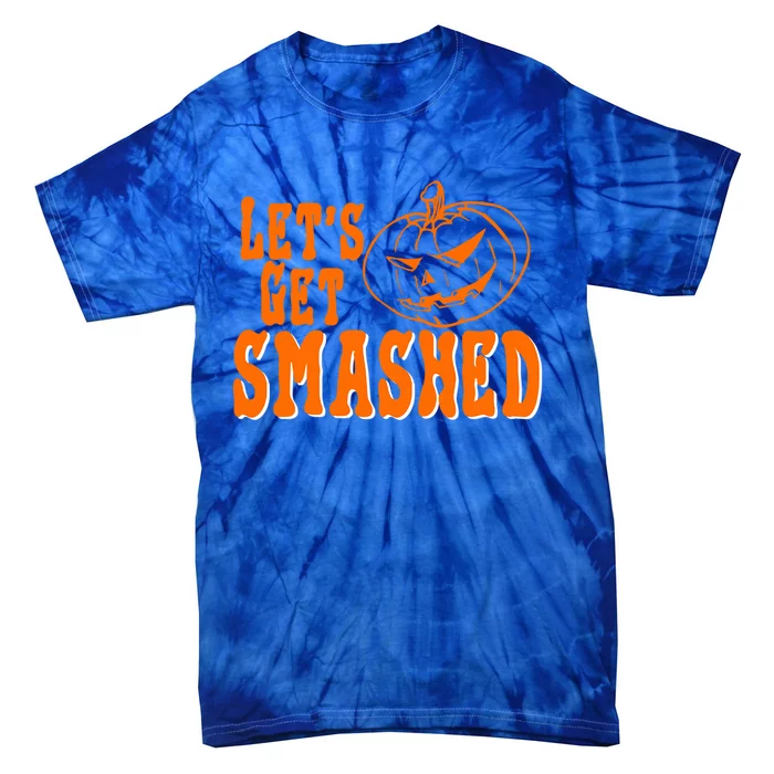 LetS Get Smashed Halloween Meaningful Gift Tie-Dye T-Shirt