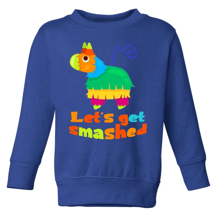 LetS Get Smashed Party Colorful Pinata Pun Smashed Gift Toddler Sweatshirt