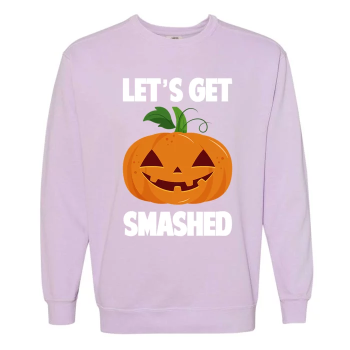 LetS Get Smashed Funny Halloween Pumpkin Gift Garment-Dyed Sweatshirt