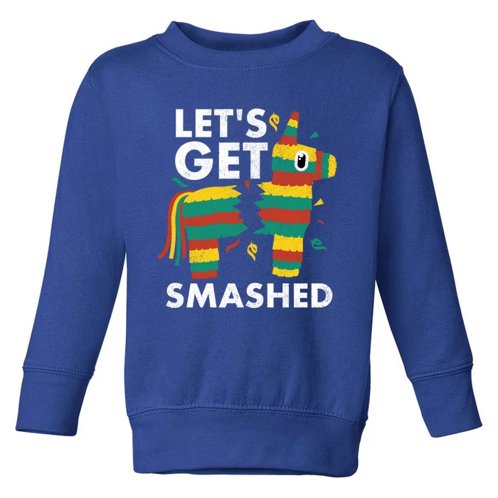 LetS Get Smashed Pinata Vintage Cinco De Mayo Cute Gift Toddler Sweatshirt