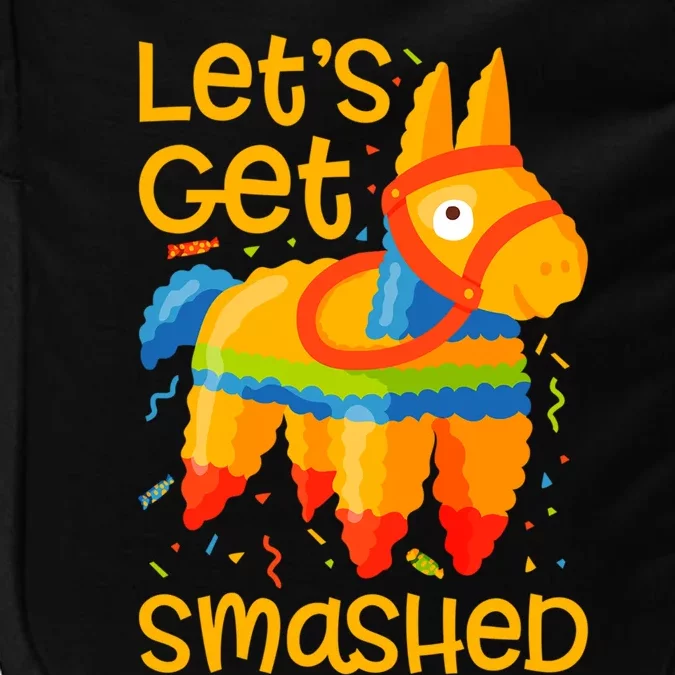 LetS Get Smashed Funny Pinata Cinco De Mayo Gift Impact Tech Backpack