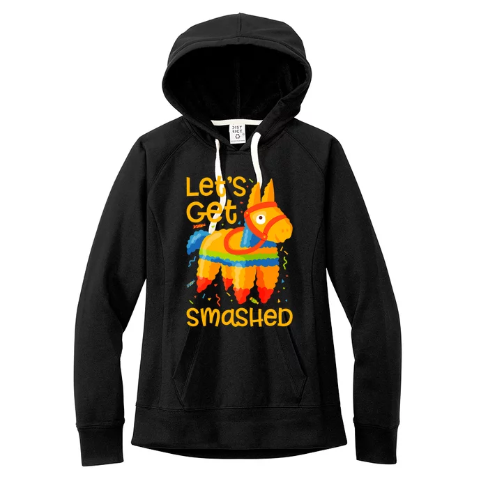 LetS Get Smashed Funny Pinata Cinco De Mayo Gift Women's Fleece Hoodie