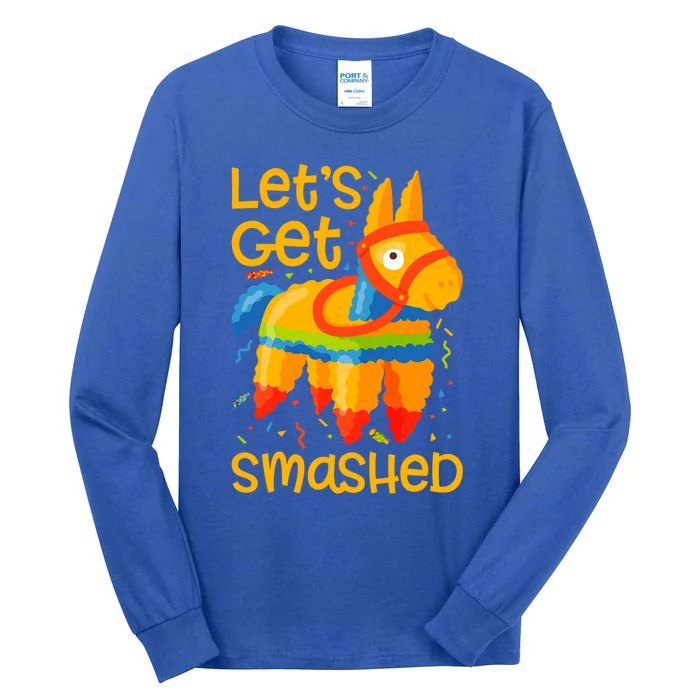 LetS Get Smashed Funny Pinata Cinco De Mayo Gift Tall Long Sleeve T-Shirt