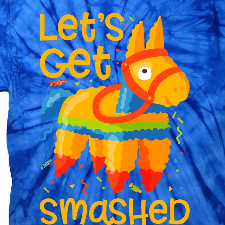 LetS Get Smashed Funny Pinata Cinco De Mayo Gift Tie-Dye T-Shirt