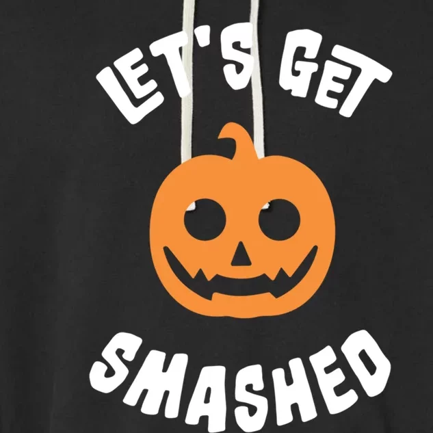 LetS Get Smashed Halloween Aesthetic Pumpkin Spooky Season Funny Gift Garment-Dyed Fleece Hoodie