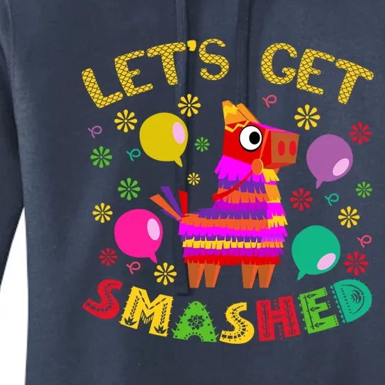 Lets Get Smashed Cinco De Mayo Gift Pinata Fiesta Mexican Gift Women's Pullover Hoodie