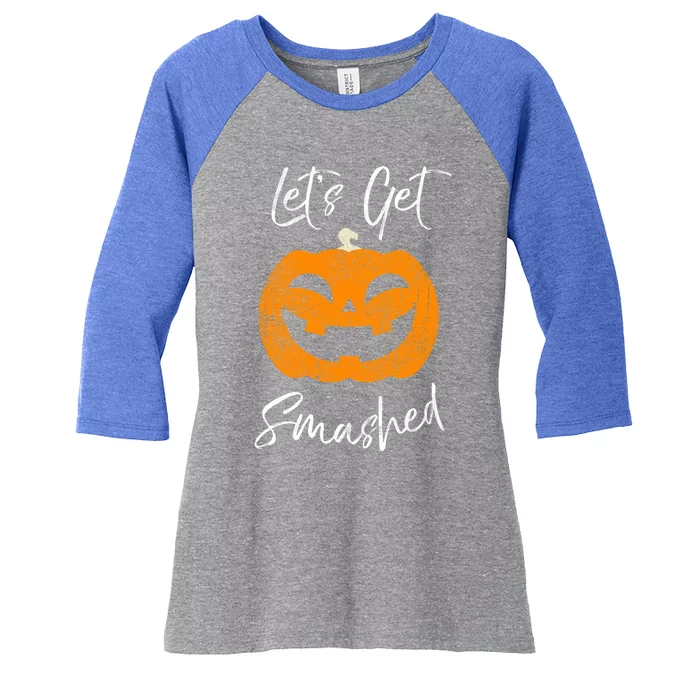 LetS Get Smashed Halloween Pumpkin Ing Cute Gift Women's Tri-Blend 3/4-Sleeve Raglan Shirt