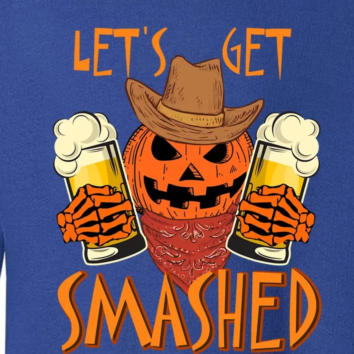 LetS Get Smashed Pumpkin Halloween Beer Oktoberfest Funny Gift Toddler Sweatshirt