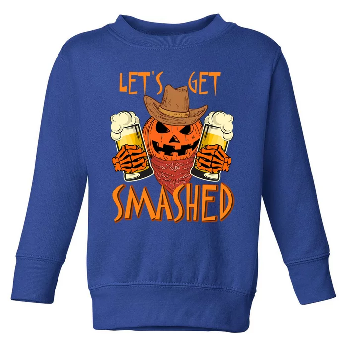 LetS Get Smashed Pumpkin Halloween Beer Oktoberfest Funny Gift Toddler Sweatshirt