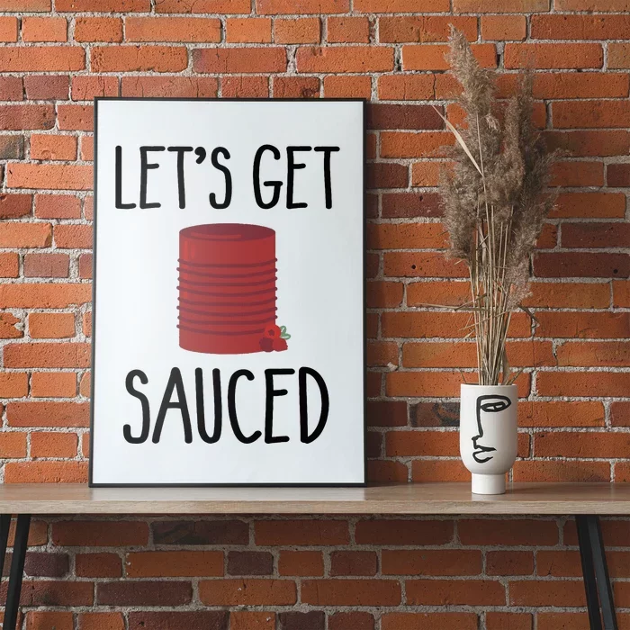 Let's Get Sauced  Funny Get Sauced Thanksgiving Poster