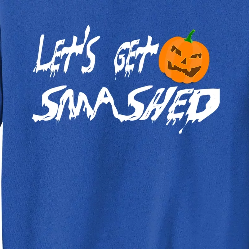 LetS Get Smashed Pumpkin Funny Halloween Gift Sweatshirt