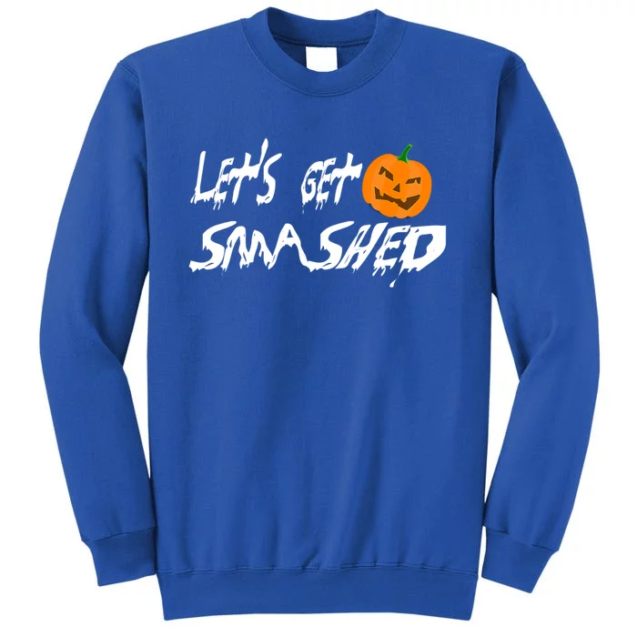 LetS Get Smashed Pumpkin Funny Halloween Gift Sweatshirt