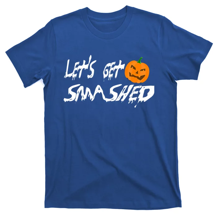 LetS Get Smashed Pumpkin Funny Halloween Gift T-Shirt