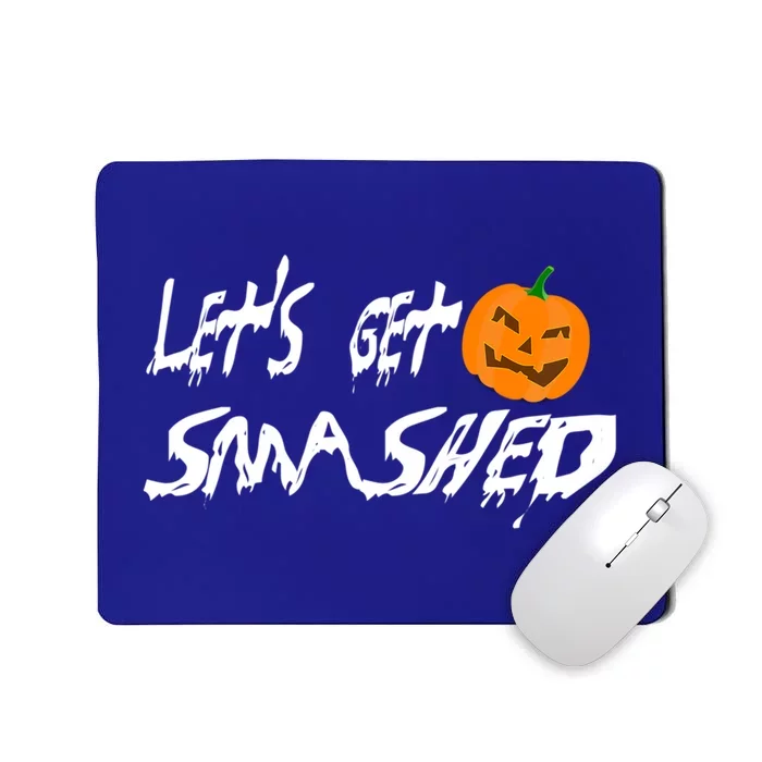 LetS Get Smashed Pumpkin Funny Halloween Gift Mousepad