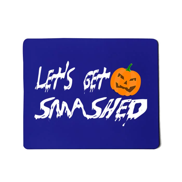 LetS Get Smashed Pumpkin Funny Halloween Gift Mousepad