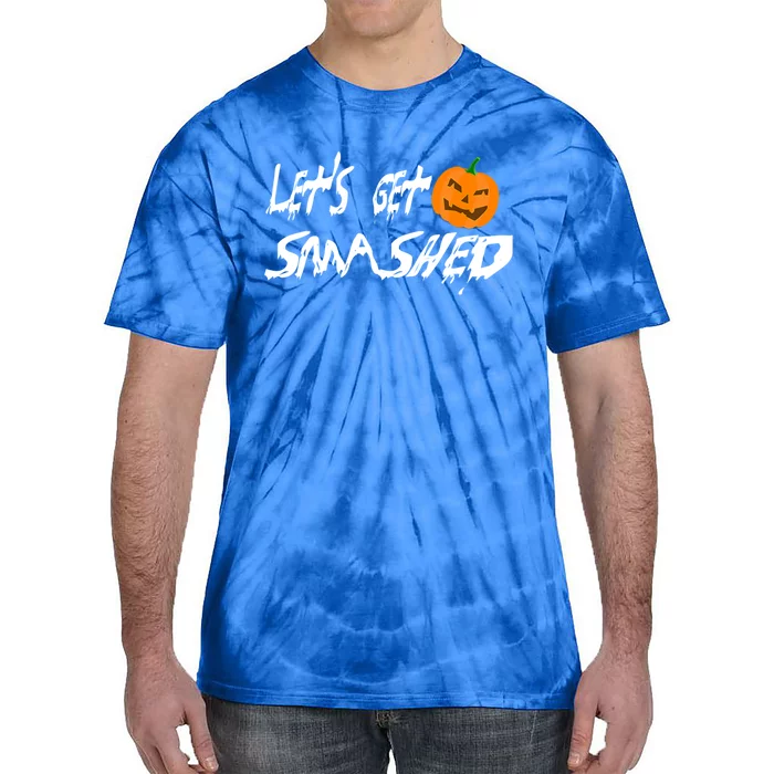 LetS Get Smashed Pumpkin Funny Halloween Gift Tie-Dye T-Shirt