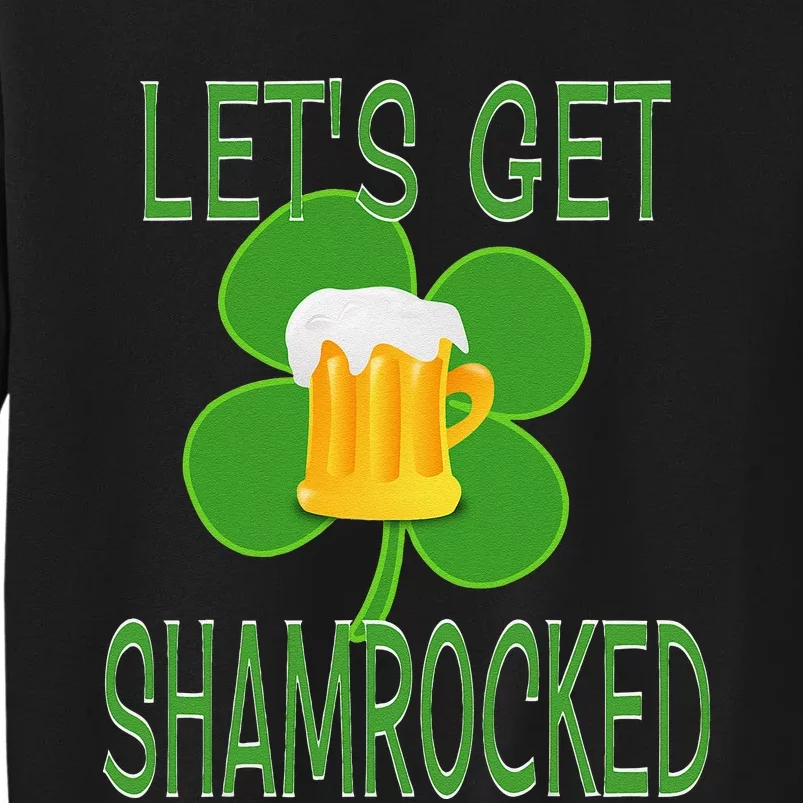 Let's Get Shamrocked St. Patty's Day Tall Sweatshirt