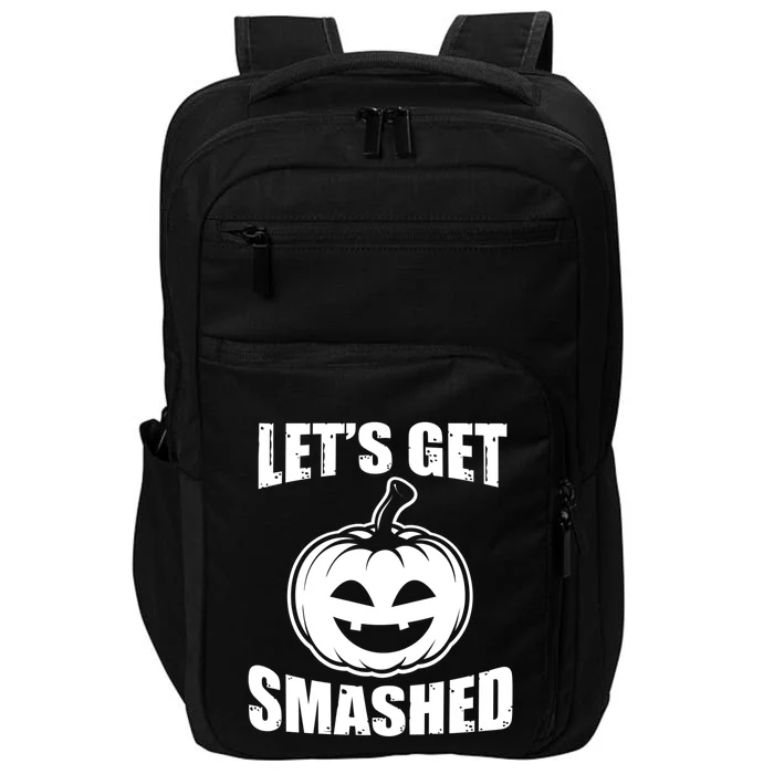 LetS Get Smashed Pumpkin Funny Halloween Ing Great Gift Impact Tech Backpack