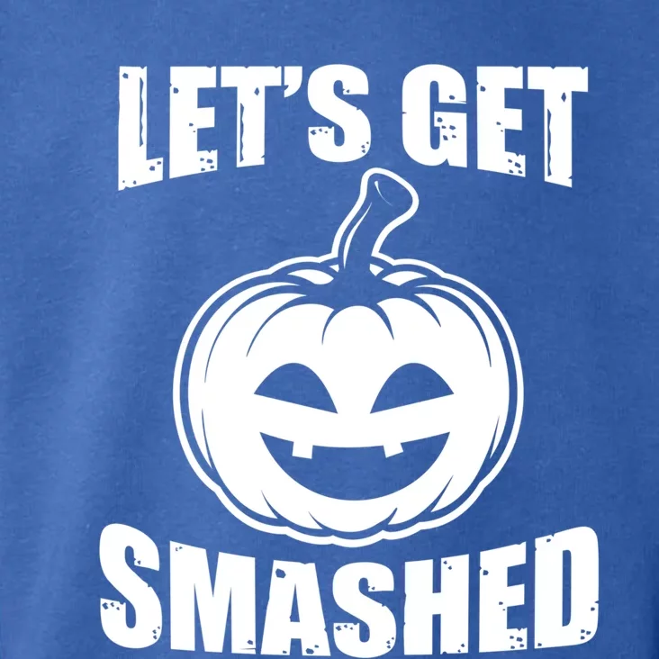 LetS Get Smashed Pumpkin Funny Halloween Ing Great Gift Toddler Hoodie