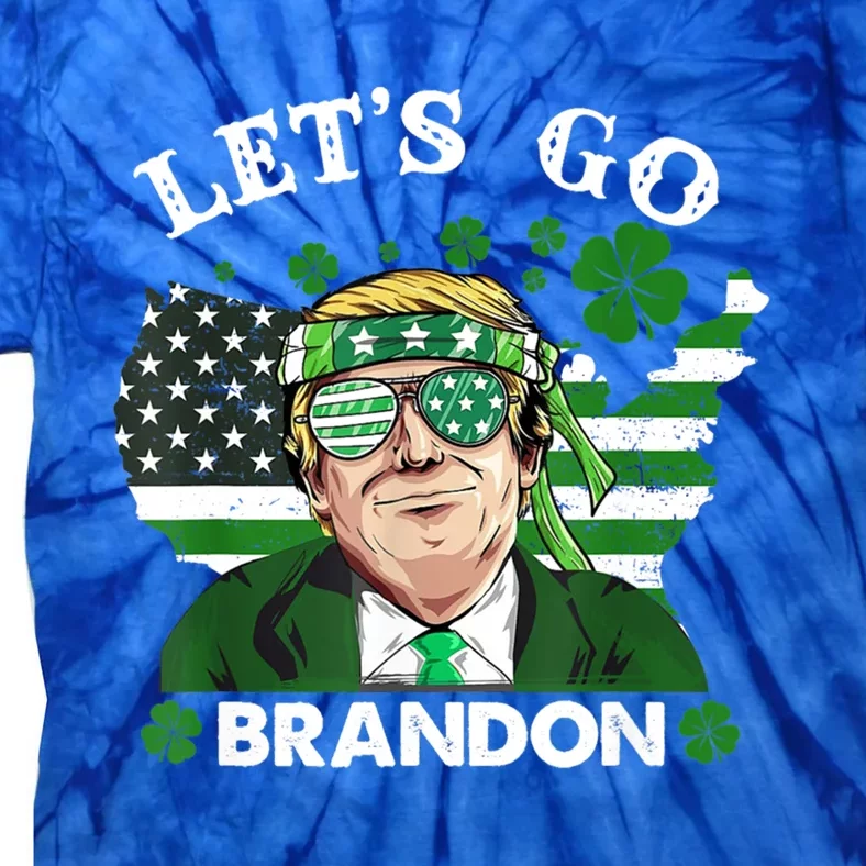 LetS Go Shamrock Brandon Happy St Patrick Day Trump Great Gift Tie-Dye T-Shirt