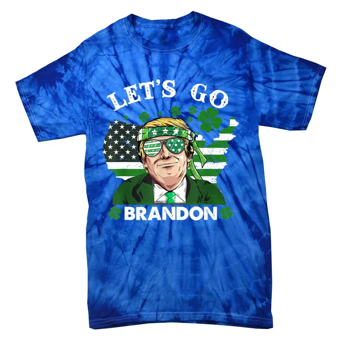 LetS Go Shamrock Brandon Happy St Patrick Day Trump Great Gift Tie-Dye T-Shirt