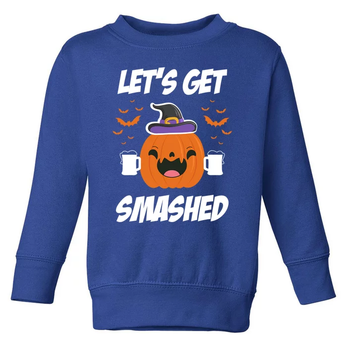 Lets Get Smashed Funny Pumpkin Halloween Costume Gift Toddler Sweatshirt