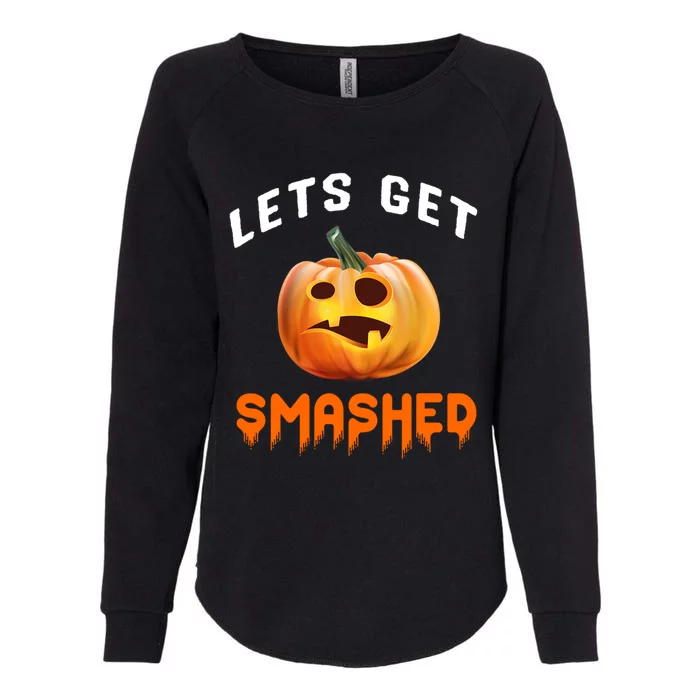 Lets Get Smashed Gift Womens California Wash Sweatshirt