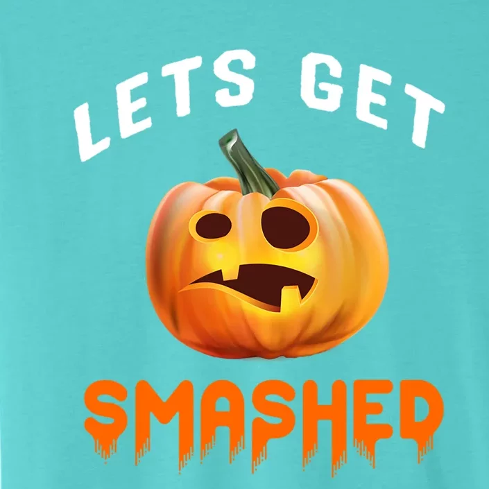 Lets Get Smashed Gift ChromaSoft Performance T-Shirt