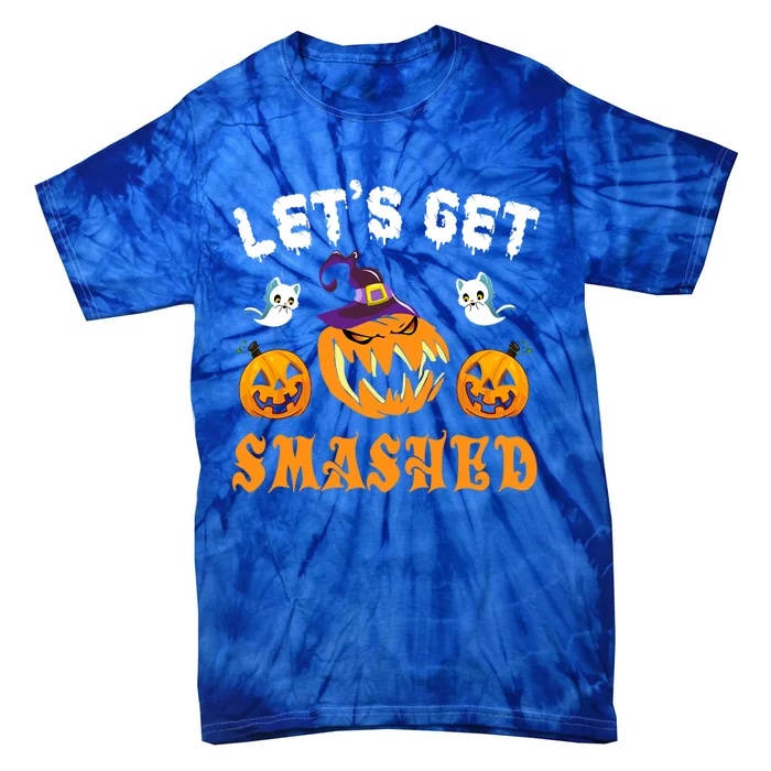 LetS Get Smashed Pumpkin Funny Halloween Gift Tie-Dye T-Shirt