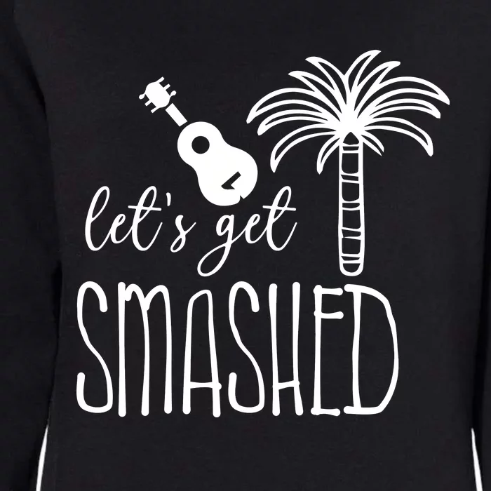 Let's Get Smashed Womens California Wash Sweatshirt