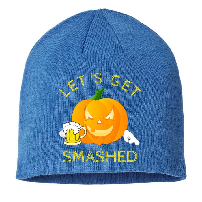 LetS Get Smashed Pumpkin Halloween Ing Gift Funny Gift 8 1/2in Sustainable Knit Beanie