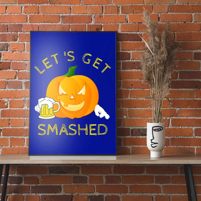 LetS Get Smashed Pumpkin Halloween Ing Gift Funny Gift Poster