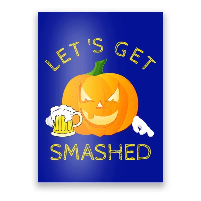 LetS Get Smashed Pumpkin Halloween Ing Gift Funny Gift Poster