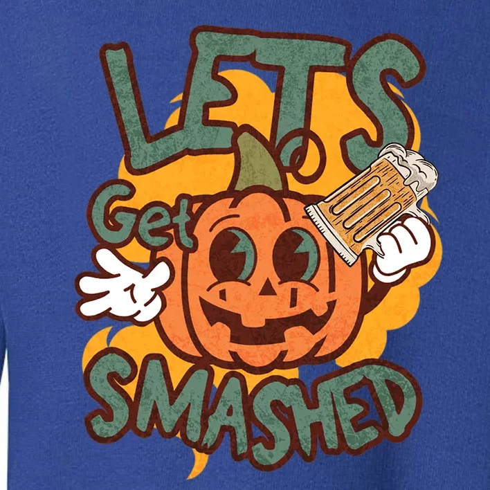 LetS Get Smashed Pumpkin Beer Halloween Funny Cute Gift Toddler Sweatshirt