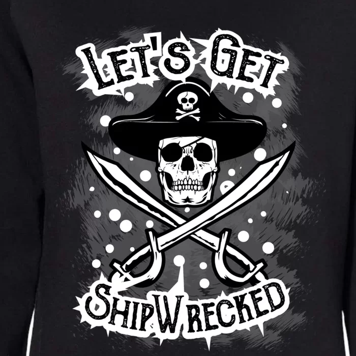 LetS Get Shipwrecked Skull Pirate Jolly Roger Gasparilla Womens California Wash Sweatshirt