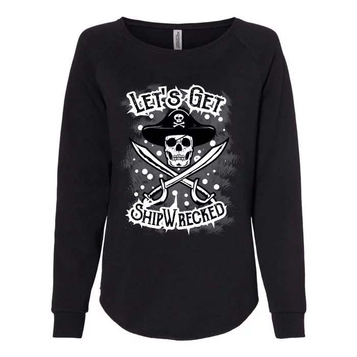 LetS Get Shipwrecked Skull Pirate Jolly Roger Gasparilla Womens California Wash Sweatshirt