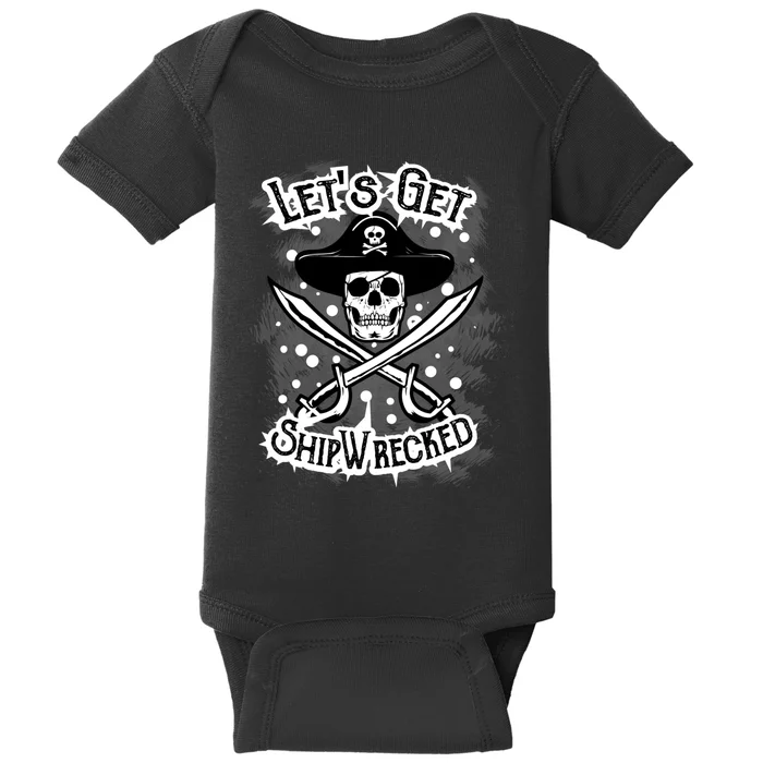 LetS Get Shipwrecked Skull Pirate Jolly Roger Gasparilla Baby Bodysuit