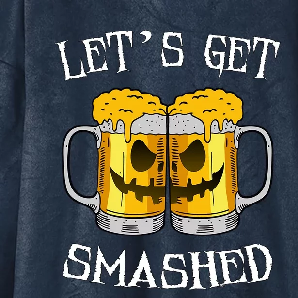 LetS Get Smashed Pumpkin Halloween Beer Mugs Ing Gift Hooded Wearable Blanket