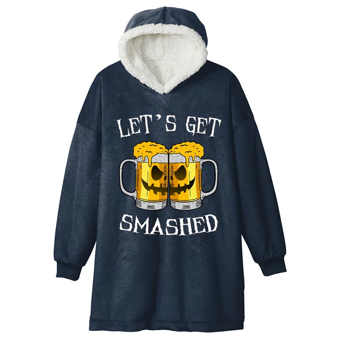 LetS Get Smashed Pumpkin Halloween Beer Mugs Ing Gift Hooded Wearable Blanket