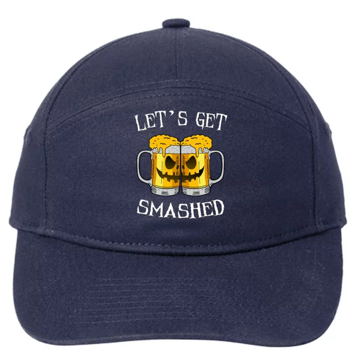 LetS Get Smashed Pumpkin Halloween Beer Mugs Ing Gift 7-Panel Snapback Hat