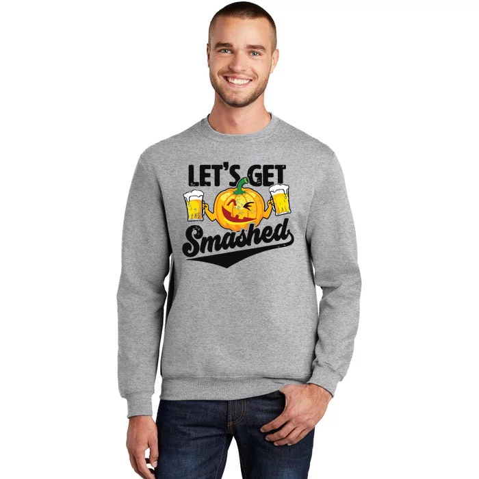 Lets Get Smashed Funny Pumpkin Beer Halloween Tall Sweatshirt